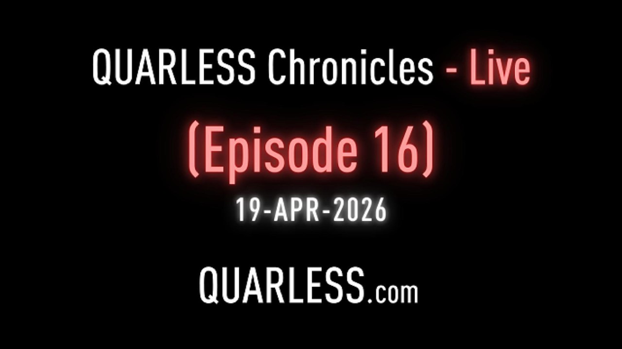 Text image stating QUARLESS Chronicles - Live, Episode 16, 19-APR-2026, QUARLESS.com