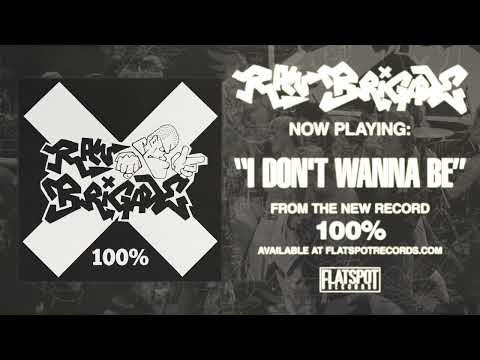 Raw Brigade - I DON'T WANNA BE
