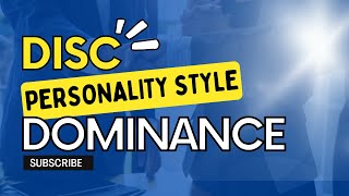 D for Dominance: Understanding DISC Personality Styles