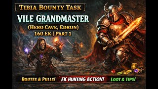 Tibia Bounty Task | Vile Grandmaster (New Hero Cave, Edron) | 160 EK | Part 1