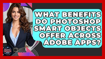 What Benefits Do Photoshop Smart Objects Offer Across Adobe Apps? - Graphic Design Nerd