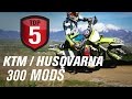 Top 5 KTM / Husqvarna 300 Mods