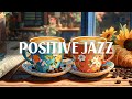 Saturday morning jazz  relaxing jazz music  soft rhythmic bossa nova instrumental for upbeat mood
