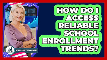 How Do I Access Reliable School Enrollment Trends? - Demographic Data Answers