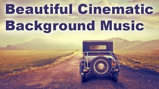 Beautiful Cinematic Music