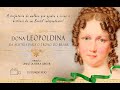 LEOPOLDINA, DA ÁUSTRIA PARA O TRONO DO BRASIL - documentário/2018