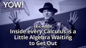 Inside Every Calculus Is A Little Algebra Waiting To Get Out • Erik Meijer • YOW! 2020