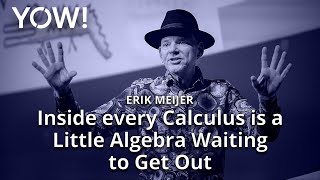 Inside Every Calculus Is A Little Algebra Waiting To Get Out • Erik Meijer • YOW! 2020