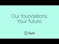 Our foundations. Your future. | Swift