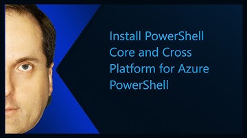 Install PowerShell Core and Cross Platform for Azure PowerShell