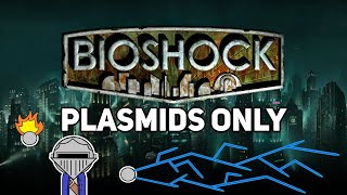 Can You Beat BIOSHOCK 1 With Only Plasmids?