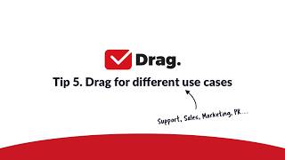 Tip 5: Drag for different use cases. DragApp.com