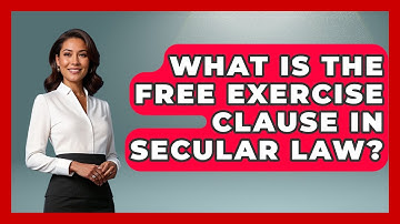 What Is The Free Exercise Clause In Secular Law? - Learn About Atheism