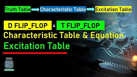 D FlipFLop and T Flipflop Excitation Table, Characteristic Table and Expression