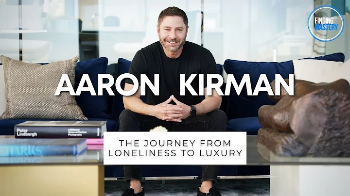 Aaron Kirman: The Journey from Loneliness to Luxur...