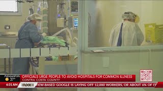 Contra Costa County health officials urge people to avoid hospitals for common illness