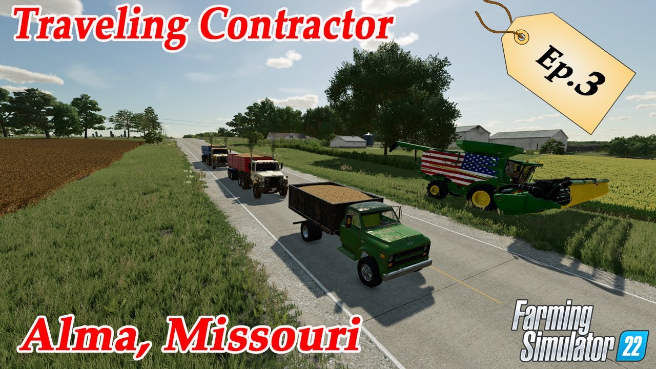 Traveling Contractor Alma, Missouri Episode 3 Farming Simulator