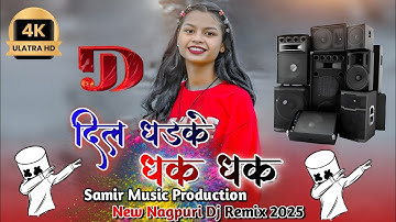 Dil Dhadke New Nagpuri Dj Song 2025 || New Nagpuri Video Song || 2025 Dj Samir Production