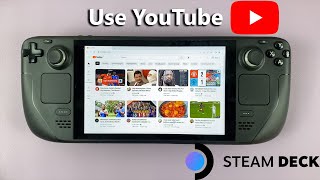 How To Use YouTube On Steam Deck