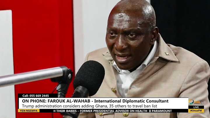 Why Ghana Faces U.S. Travel Restrictions – Farouk Al-Wahab Explains
