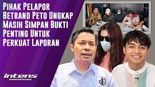 Pihak Pelapor Betrand Peto Ungkap Masih Simpan Bukti Penting | Intens Investigasi | Eps 7243