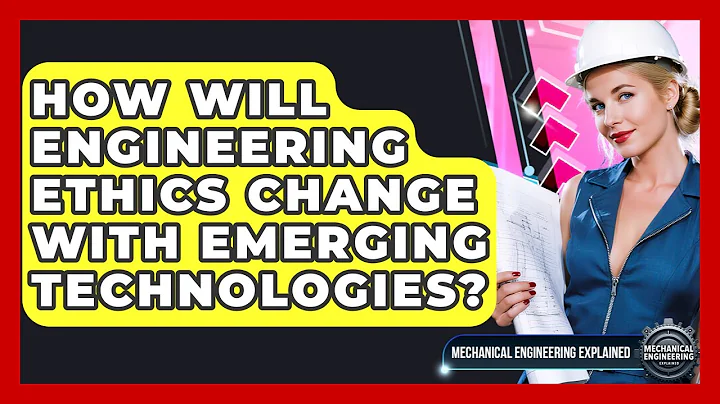How Will Engineering Ethics Change With Emerging Technologies? - Mechanical Engineering Explained