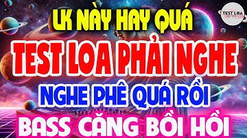 Nghe Phê Đã Đời, NHẠC TEST LOA 8D CỰC CHUẨN, Nhạc Sống Hòa Tấu Disco Remix Không Lời BASS CĂNG