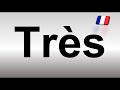 How to Pronounce Très (French)