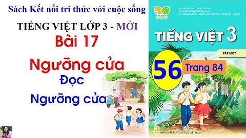 Bài 17 Ngưỡng cửa| Tiết 1| Đọc: Ngưỡng cửa| Tiếng Việt 3 Kết nối tri thức| Cô Thu| #56
