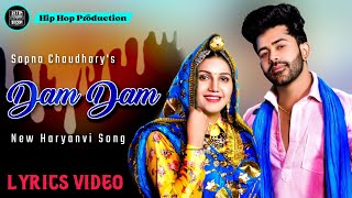 Dam Dam (Lyrics Video) - Sapna Chaudhary | Vivek Raghav | New Haryanvi Song | Hip Hop Production