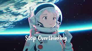 Stop Overthinking 🌘 Calm Down And Relax [ Chill Lofi Hip Hop Beats ] 🌘 Sweet Girl
