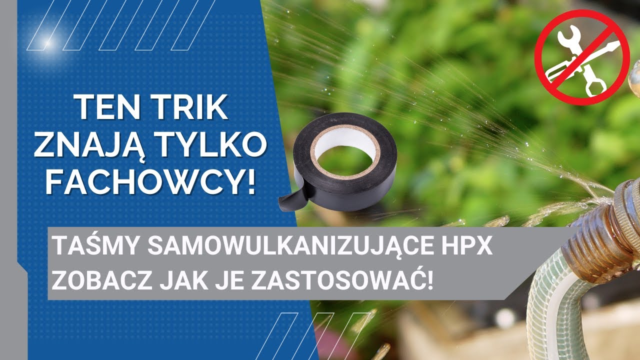 🎥 Jak używać taśm samowulkanizujących? Praktyczne zastosowania HPX: Stretch & Fuse i  Self Fusion