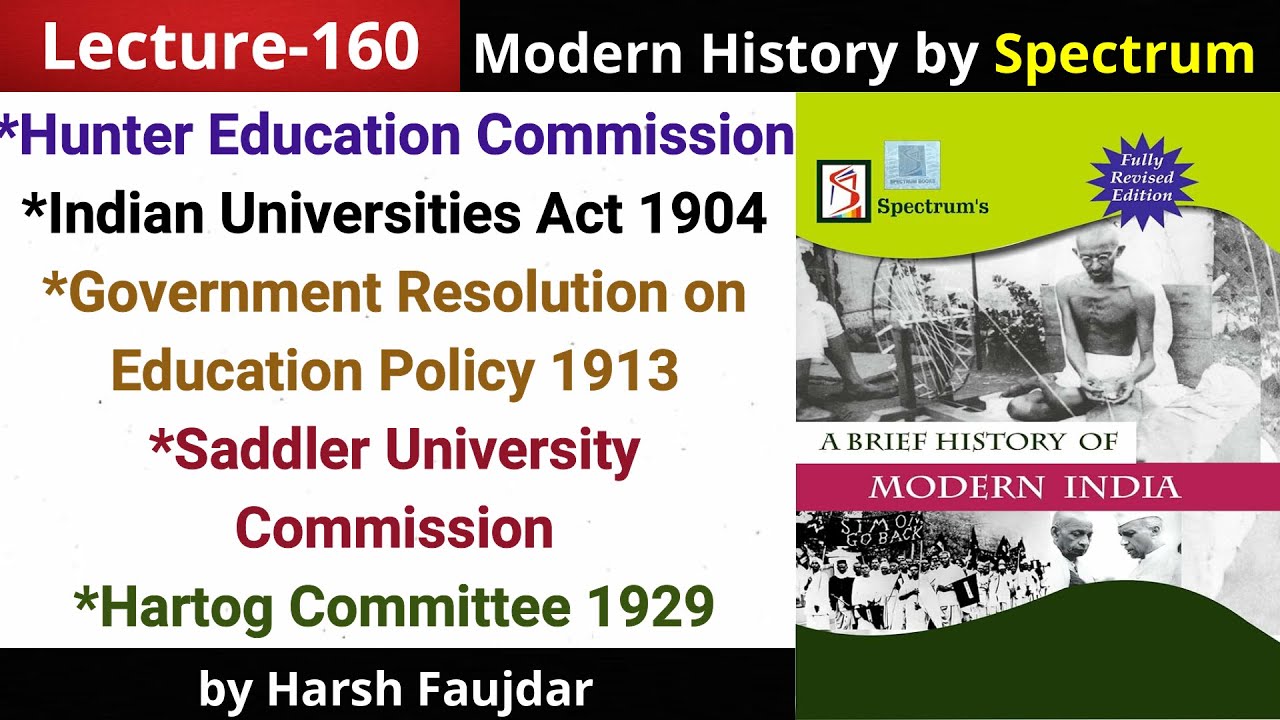 H160: Hunter Education Commission, Saddler/Hartog, Indian Universities Act | Spectrum Modern History