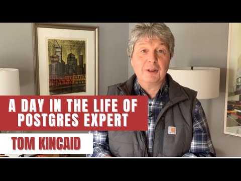 A Day in the Life of Postgres Expert - Tom Kincaid (Episode 4)