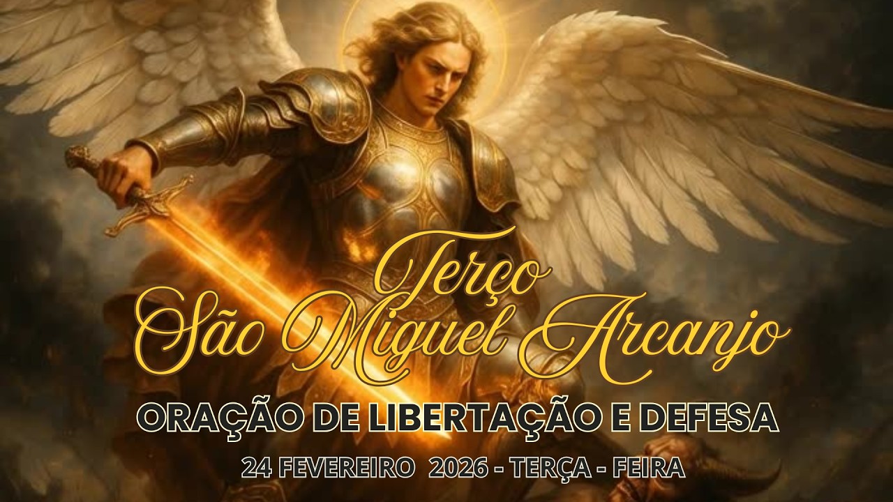 TERÇO DE SÃO MIGUEL ARCANJO - ORAÇÃO DE LIBERTAÇÃO E DEFESA