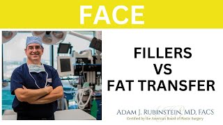 Plastic Surgery Truths  -  Fillers vs Fat Transfer for Face