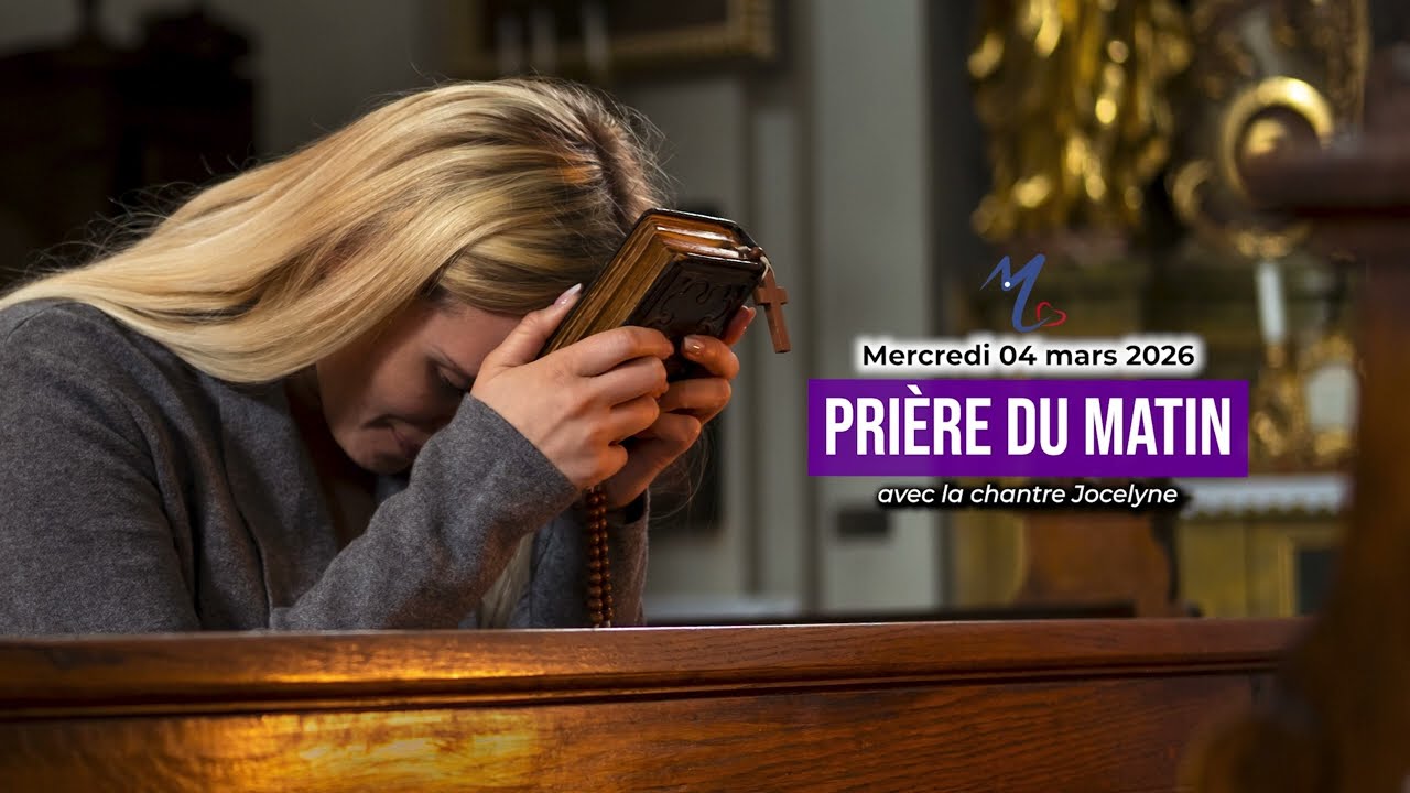Prière du matin du mercredi 04 mars 2026 avec la chantre Jocelyne