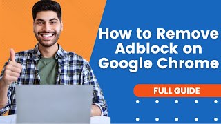 How to Remove Adblock on Google Chrome (In 2 minutes) | Google Chrome Tutorial