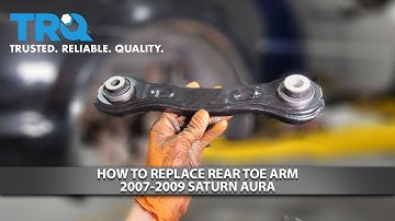 How to Replace Rear Toe Arm 2007-2009 Saturn Aura
