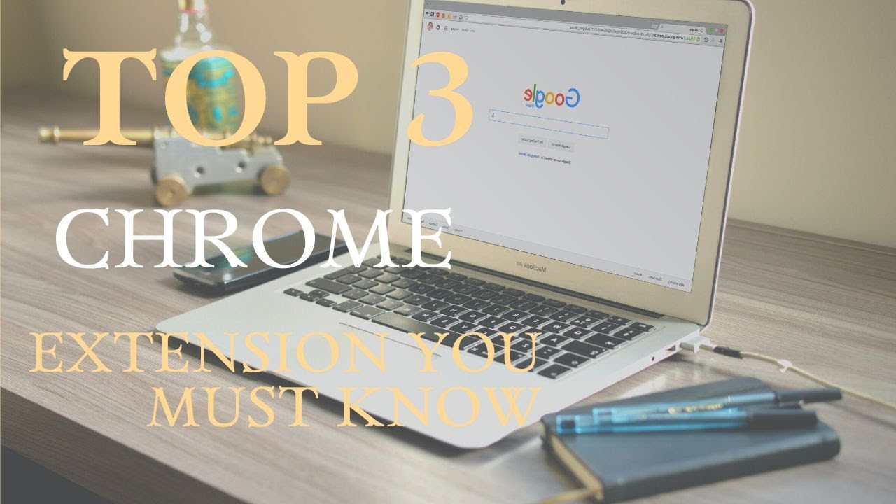 3 CHROME EXTENSIONS you must have in your browser | PART 1 | 