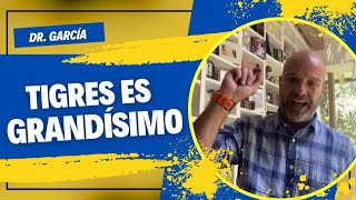 &quot;Tigres es un equipo grande, es enorme&quot;: Dr. García analiza el título felino