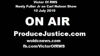 Neely Fuller Jr w/ Carl Nelson- First Step To Getting Power Is To Admit We've Been Took-10 July 2019