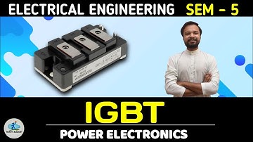 IGBT CONSTRUCTION, WORKING, CHARACTERISTICS, APPLICATION / Power Electronics