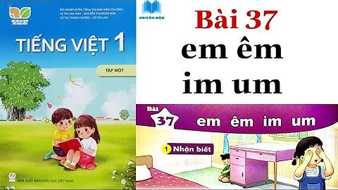 KẾT NỐI TRI THỨC | Tiếng Việt Lớp 1 | Bài 37 | em êm im um