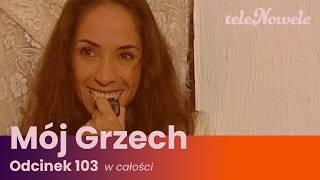 Mój Grzech | Odcinek 103 | Cały odcinek