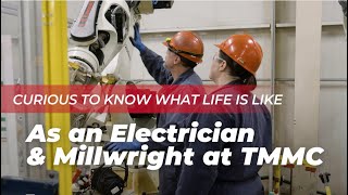 Life of an Electrician and Millwright at TMMC