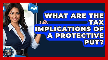 What Are The Tax Implications Of A Protective Put? - Stock and Options Playbook
