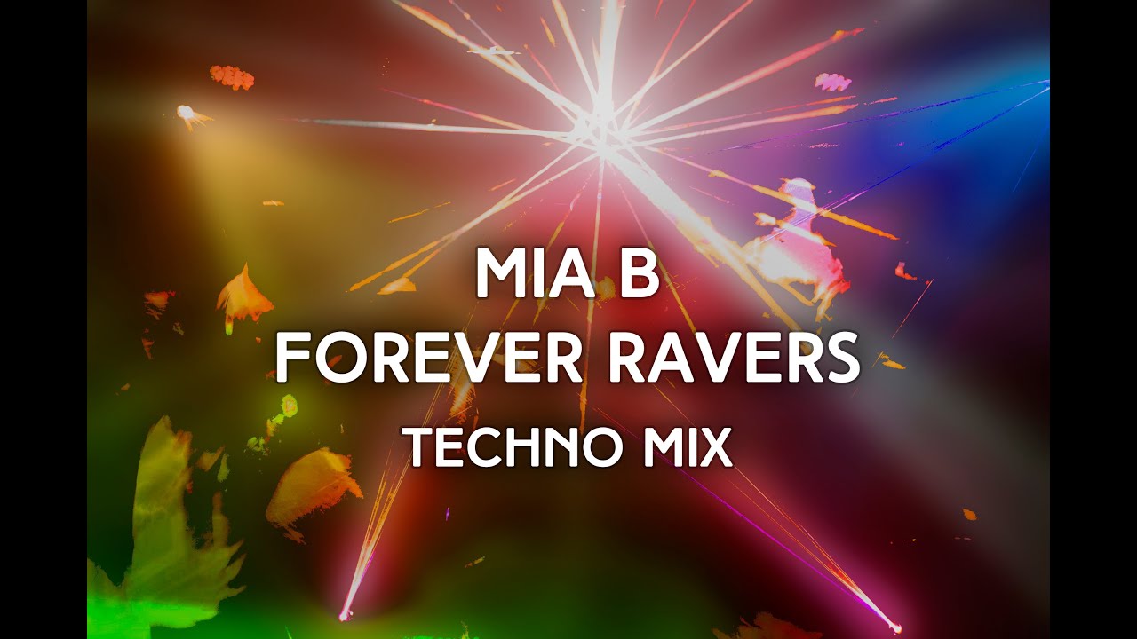 Mia B - Forever Ravers - techno / acid techno mix