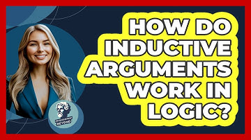 How Do Inductive Arguments Work In Logic? - Philosophy Beyond