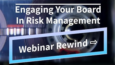Webinar Rewind - Engaging Your Board in Risk Management